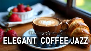 Elegant Coffee Jazz & Positive Bossa Nova instrumental for Working, Studying and Relaxing