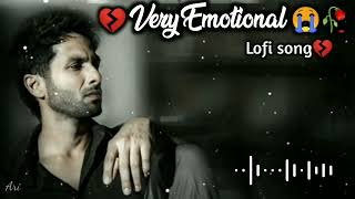 Sad Songs|💔🥀 Very Emotional love song 😭💔| Sad Lofi| Broken heart| Feeling music| Alone Night