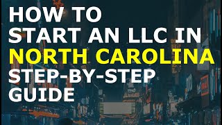 How to Start an LLC in North Carolina Step-By-Step | Creating an LLC in North Carolina the Easy Way