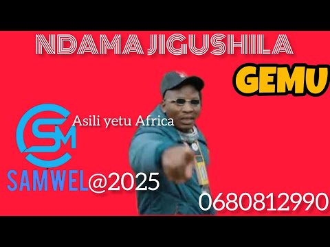 NDAMA JIGUSHILA GEMU OFFICIAL AUDIO By Dj Samwel Studio 0680812990