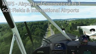MSFS - Airports of Connecticut Pt.3:Soft Fields & International Airports screenshot 2
