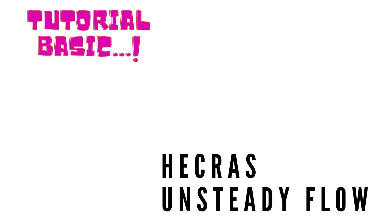 Tutorial HECRAS HECRAS Unsteady flow #1 - YouTube