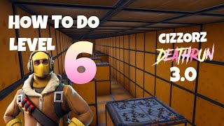 How To Do Level 6! (Tutorial) | Fortnite Cizzorz Deathrun 3.0