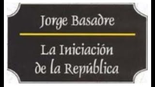 La Iniciación de La República Jorge Basadre Tomo I Parte 1x2