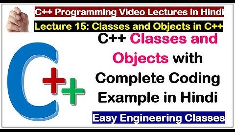 C++ Coding in Hindi - C++ Classes and Objects with Complete Coding Example in Hindi