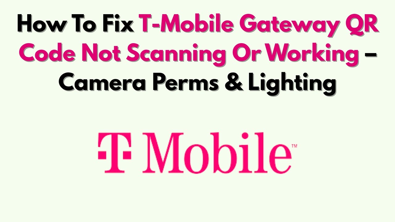 How To Fix T-Mobile Gateway QR Code Not Scanning Or Working – Camera ...