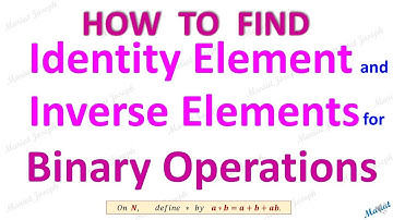 Identity and Inverse Elements Of Binary Operations.