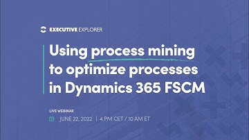 Using process mining to optimize processes in Dynamics 365 FSCM