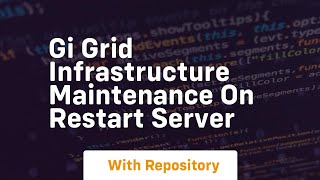 Gi grid infrastructure maintenance on restart server