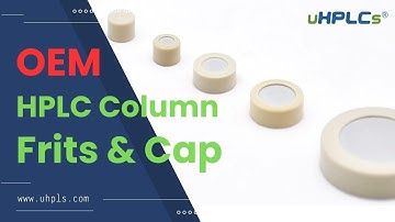 HPLC Column Frits OEM Manufacturer