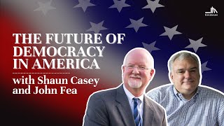 The Future of Democracy in America with Shaun Casey and John Fea