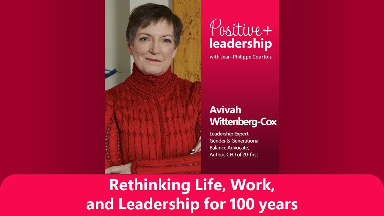Avivah Wittenberg-Cox: Rethinking Life, Work, and Leadership for 100 years
