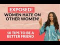 EXPOSED- Yes, women tear each other down. How can we stop? 10 tips to be a better friend | By Raina