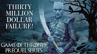 Game of Thrones Prequel Series: Cancelled - HBO's 30 Million Dollar Mistake! (What Really Happened?)