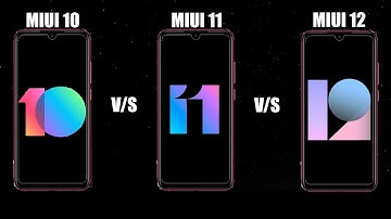 MIUI 10 VS MIUI 11 VS MIUI 12 COMPARISON