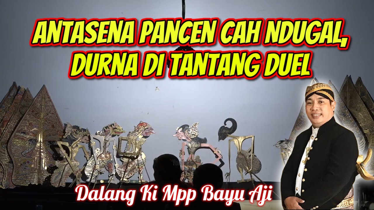 Cah Ndugal Kwarisan antasena Ngajak Duel Begawan Durna Dalang Ki Mpp Bayu Aji
