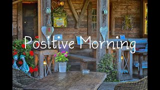 เพลย์ลิสต์แรกที่ฟังเมื่อตื่นนอนตอนเช้า - Positive morning