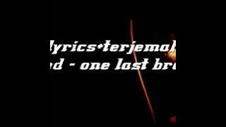 Creed - Lyrics   terjemah ( one last breath )