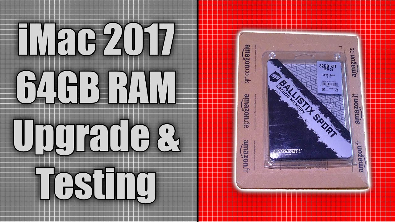 iMac 5K 2017 Memory Upgrade To 64GB Testing & Benchmark YouTube