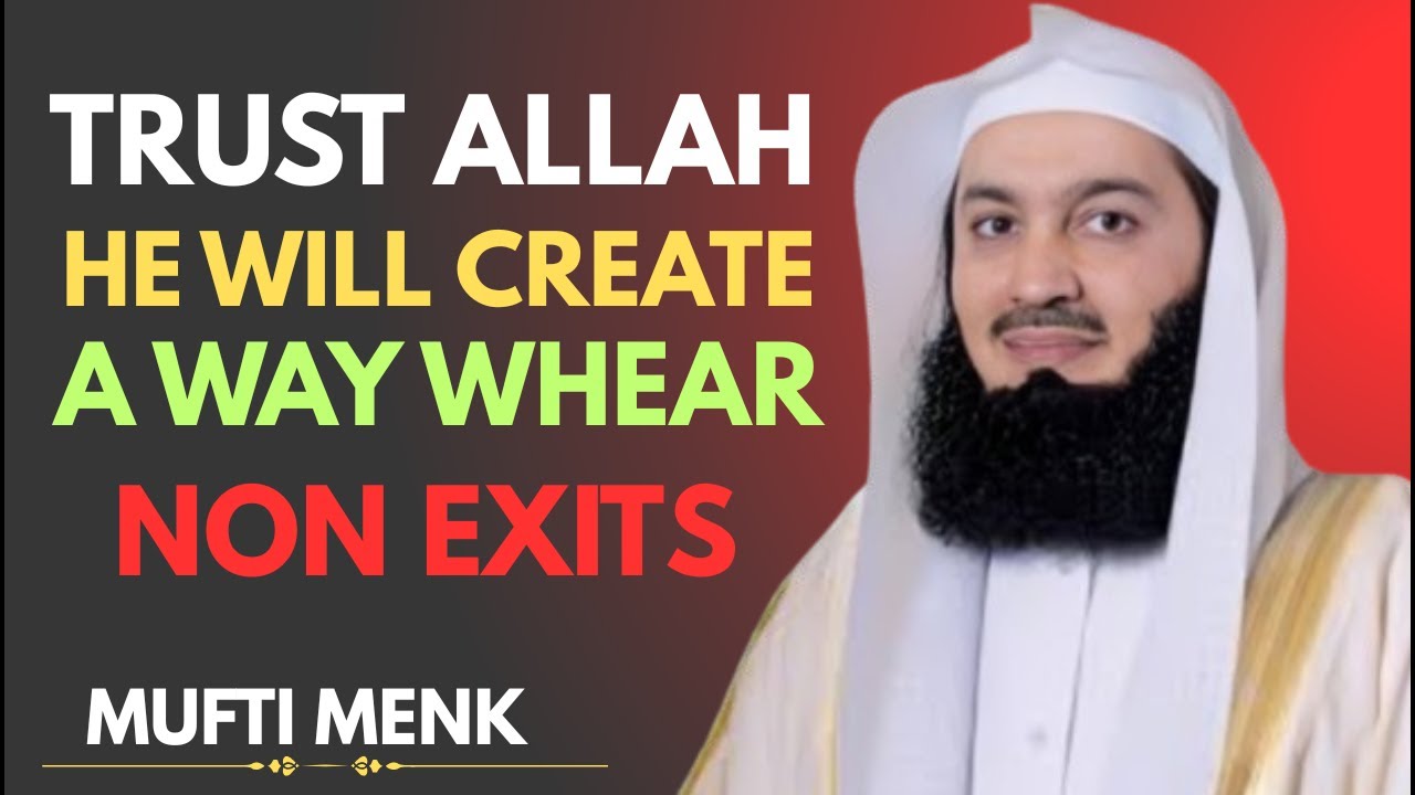 Trust Allah – He Will Create a Way Where None Exists | Powerful Reminder | Mufti Menk