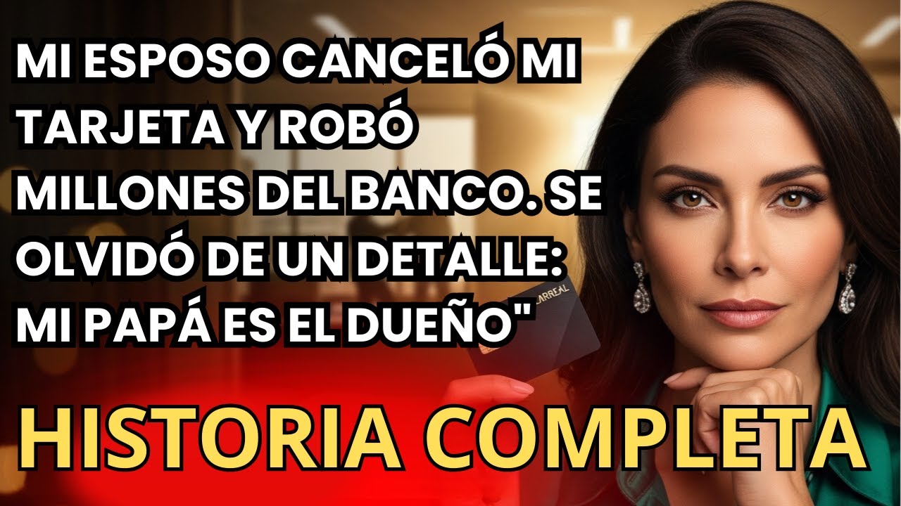 Mi Esposo Canceló Mi Tarjeta de Crédito Empresarial—No Sabía que el Banco Es de Mi Familia