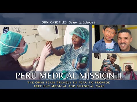 Peru Medical Mission Part Two | Osborne Head & Neck Foundation Free Medical Care