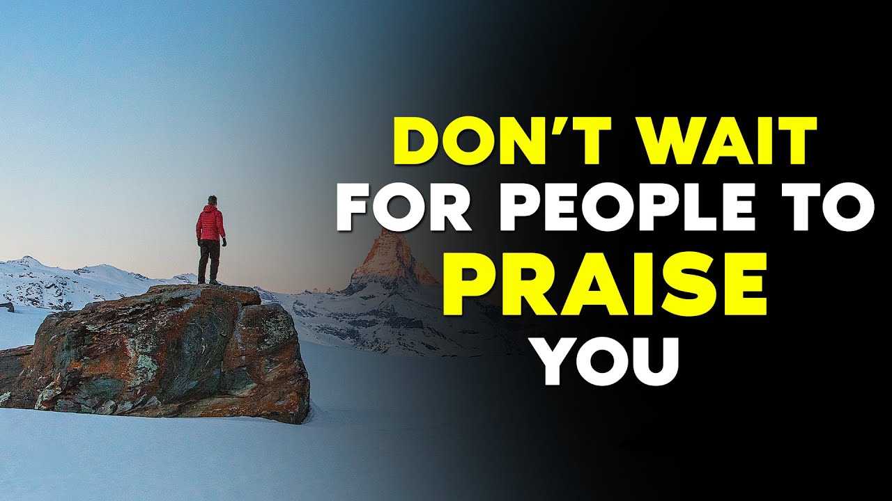 Don’t wait for people to Praise You, Do it Yourself Every Single Day | Powerful Motivational Video