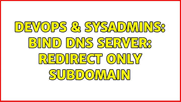 DevOps & SysAdmins: Bind DNS server: redirect only subdomain (2 Solutions!!)