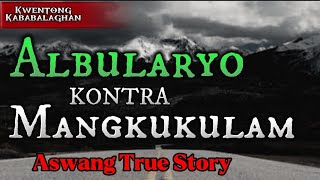 ALBULARYO KONTRA MANGKUKULAM (TRUE STORY)