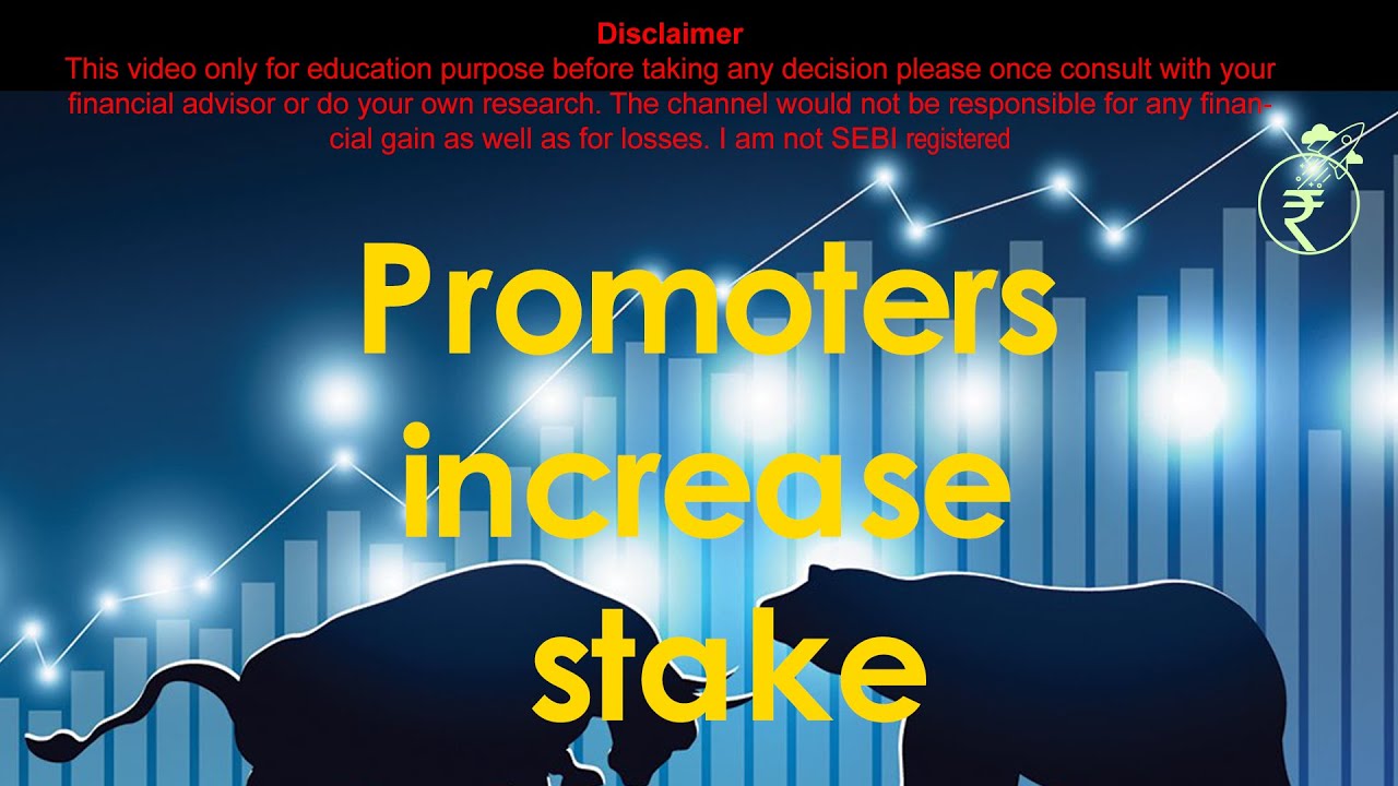 Promoter stake holding Increase