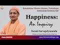 Happiness an inquiry  swami sarvapriyanandaji maharaj  ramakrishna mission ashrama narendrapur