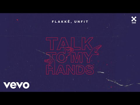 Flakkë, UnFit - Talk To My Hands