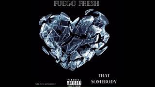 Fuego Fresh- That Somebody Resimi