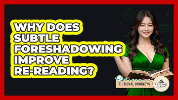 Why Does Subtle Foreshadowing Improve Re-reading? - Fictional Journeys
