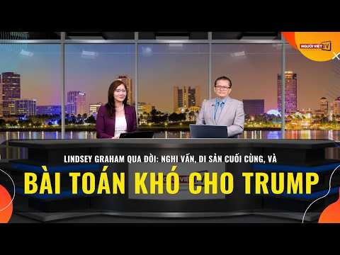 Lindsey Graham qua đời: Nghi vấn, Di sản cuối cùng, và bài toán khó cho Trump