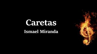 Video thumbnail of "Caretas Ismael Miranda Letra"