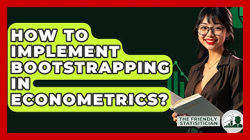 How To Implement Bootstrapping In Econometrics? - The Friendly Statistician