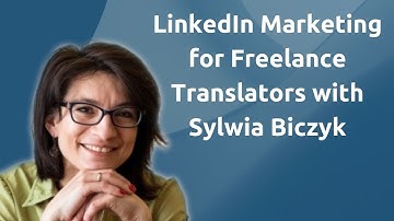 LinkedIn Marketing for Freelance Translators - Interview with Sylwia Biczyk  -  A Polish Translator