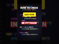 How To Check Leap Year In Python #coding #programming #python