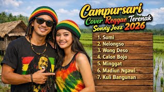 Campursari Cover Reggae Terenak 2026 – Sonny Jozz • Playlist Hits Paling Asyik!