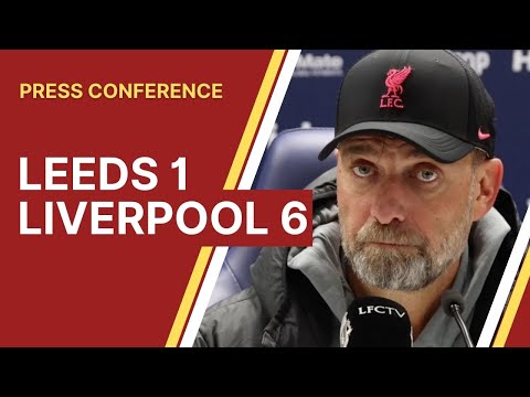 Leeds 1-6 Liverpool | Jurgen Klopp Press Conference
