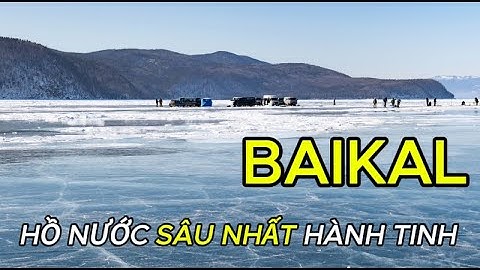 HỒ BAIKAL–HỒ NƯỚC NGỌT SÂU NHẤT THẾ GIỚI VÀ HỆ SINH THÁI CỔ ĐẠI BÍ ẨN #matmathiennhien #tgdv #baikal