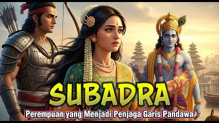 THE TRAGIC STORY OF SUBADRA | FROM THE YADAVA PRINCESS, ARJUNA'S WIFE, TO THE MOTHER OF THE ETERN...