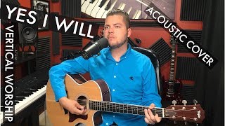 Yes I Will - Vertical Worship Cover chords