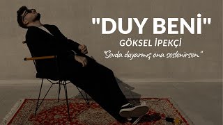 Göksel İpekçi - Duy Beni̇ Sevda Duyarmış Ona Seslenirsen.