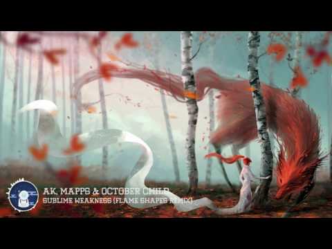 AK, Mapps & October Child - Sublime Weakness (Flame Shapes Remix)
