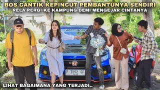 BOS CANTIK KEPINCUT PEMBANTUNYA SENDIRI RELA PERGI KE KAMPUNG DEMI MENGEJAR CINTANYA!! tapi ternyata