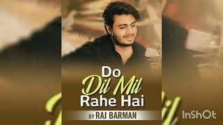 Do Dil Mil Rahe Hai - Raj Barman