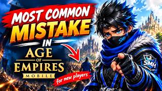 Full STOP Doing This! ❌ 5 Beginner Mistakes in Age of Empires Mobile Update