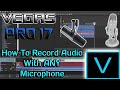 Vegas Pro 17 Tutorial | How To Record Audio With ANY Microphone
